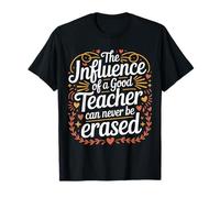 The Influence of A Good Teacher Can Never Be Erased - Camiseta