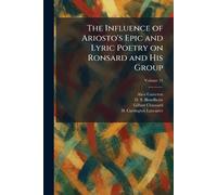The Influence of Ariosto's Epic and Lyric Poetry on Ronsard and His Group