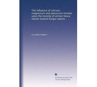 The influence of calcium, magnesium and potassium nitrates upon the toxicity of certain heavy metals toward fungus spores. 5