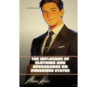 The influence of clothing and appearance on perceived status: Invisible Patterns of Social Life
