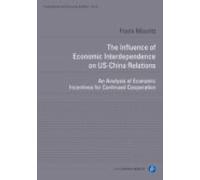 The Influence Of Economic Interdependence On Us-china Relations (ebook