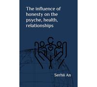 The influence of honesty on the psyche, health, relationships (Honesty, Truth)