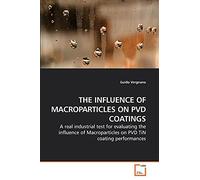 THE INFLUENCE OF MACROPARTICLES ON PVD COATINGS: A real industrial test for evaluating the influence of Macroparticles on PVD TiN coating performances