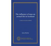 The influence of man on animal life in Scotland: a study in faunal evolution