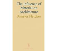 The Influence of Material on Architecture