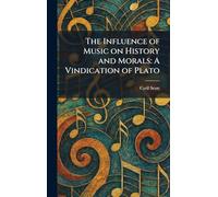 The Influence of Music on History and Morals: A Vindication of Plato