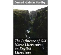 The Influence Of Old Norse Literature On English Literature (ebook)