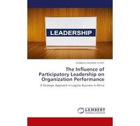The Influence of Participatory Leadership on Organization Performance: A Strategic Approach in Logistic Business in Africa