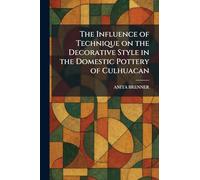 The Influence of Technique on the Decorative Style in the Domestic Pottery of Culhuacan