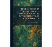 The Influence of Temperature and Breeding Upon the Rate of Growth of Chick Embryos