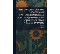 The Influence of the Growth and Fattening Processes on the Quantity and Quality of Meat Yielded by Swine