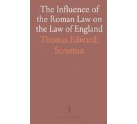 The Influence of the Roman Law on the Law of England: Being the Yorke Prize Essay of the University of Cambridge for the Year 1884