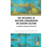 The Influence of Western Consumerism on Eastern Culture: A Consumer Behaviour Perspective (Routledge Studies in Marketing)