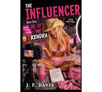 THE INFLUENCER: BOOK ONE: HI, IT’S ME KENDRA