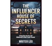 THE INFLUENCER HOUSE OF SECRETS: A Deep Dive into the Jodi Hildebrandt & Ruby Franke Scandal