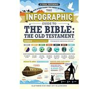 The Infographic Guide to the Bible: The Old Testament: A Visual Reference for Everything You Need to Know (Infographic Guide Series)