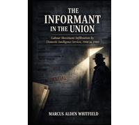 The Informant in the Union: Labour Movement Infiltration by Domestic Intelligence Services from 1900 to 1980