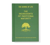 The Ingredients of Emotional Maturity: How to Become More Self-Aware and Resilient