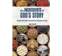The Ingredients of God's Story: How Cultural Context Shapes the Way We Understand God, the Bible, and Ourselves