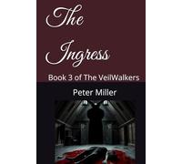 The Ingress: Book 3 of the BTGs (The VeilWalkers)