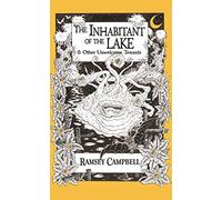 The Inhabitant of the Lake: And Other Unwelcome Tenants