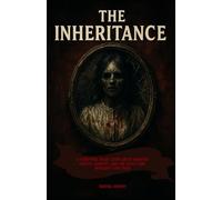The Inheritance: A Terrifying Short Story About Haunted Objects, Identity, and the Ghost That Wouldn’t Stay Dead