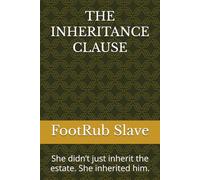 THE INHERITANCE CLAUSE: She didn’t just inherit the estate. She inherited him.