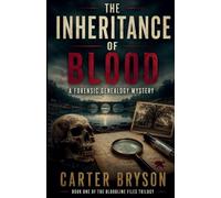 The Inheritance of Blood: A Forensic Genealogy Mystery: 1 (The Bloodline Files Trilogy)