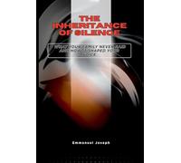 The Inheritance of Silence, What Your Family Never Said and How It Shaped Your Voice