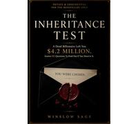 The Inheritance Test: A Dead Billionaire Left You $4.2 Million. Answer 82 Questions to Find Out If You Deserve It.