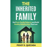 The Inherited Family: End Toxic Family Patterns and Build Healthy Relationships That Last
