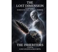 THE INHERITORS (THE LOST DIMENSION An Anthology of SCIENCE FICTION | FANTASY | HORROR)
