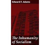 The Inhumanity Of Socialism (ebook)