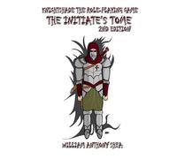 The Initiate's Tome 2nd Edition: Knightshade the Role-Playing Game