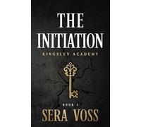The Initiation: A Kingsley Academy Novel