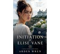 The Initiation of Elise Vane: 1 (Cruel Summer Saints)