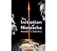 The Initiation of Nietzsche: Wagner's Disciple