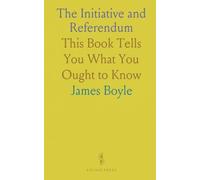 The Initiative and Referendum: This Book Tells You What You Ought to Know