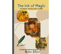 The Ink of Magic: From Wishful Thinking to Real-Life Mess || An Inspiring Children’s Storybook (Ages 7-12) || 6*9