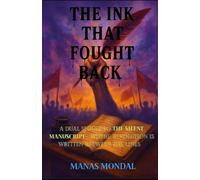 The Ink That Fought Back: A Dual Sequel to The Silent Manuscript - Where Revolution is Written Between the Lines, A Murder Mystery Thriller with ... Mystery Thriller with Psychological Suspense)
