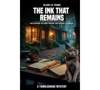 The Ink That Remains: The stories we keep define the future we build (A Tumblebrook Mystery)