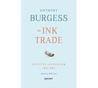 The Ink Trade: Selected Journalism 1961-1993