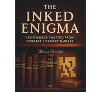 The Inked Enigma: Crosswords Crafted from Timeless Literary Quotes (The Literary Labyrinth Series)