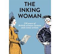 The Inking Woman: 250 Years of British Women Cartoon and Comic Artists