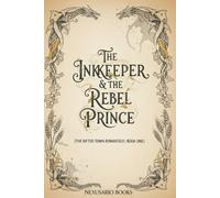 The Inkkeeper & the Rebel Prince: A Cozy Small-Town Romantasy with Dragons (Spicy, Open-Door): 1 (The Rifted Town Romantasy)