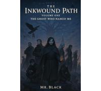 The Inkwound Path: Volume I - The Ghost Who Named Me