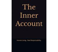The Inner Account: Honest Living. Real Responsibility.