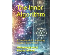 The Inner Algorithm: A Framework for Achieving Wisdom from Within