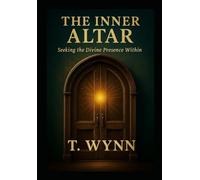 The Inner Altar: Seeking the Divine Presence Within