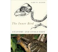 The Inner Bird: Anatomy and Evolution
